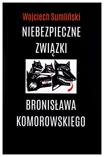 Stock image for Niebezpieczne zwiazki Bronislawa Komorowskiego (Polish Edition) for sale by ThriftBooks-Atlanta