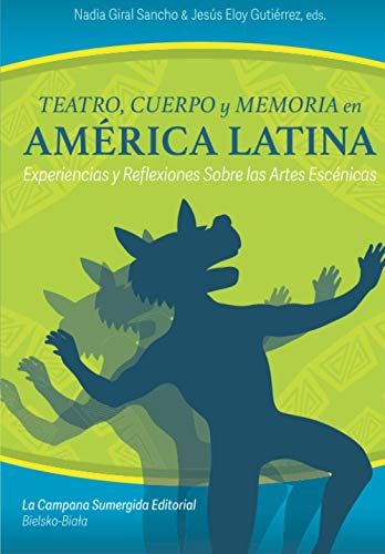 Imagen de archivo de Teatro, cuerpo y memoria en Amrica Latina: Experiencias y reflexiones sobre las artes escnicas (Spanish Edition) a la venta por GF Books, Inc.