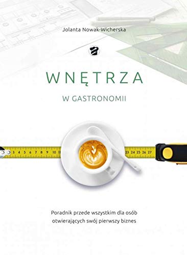 9788394946623: Wnetrza w gastronomii: Poradnik dla osb otwierajacych swj biznes (Polish Edition)