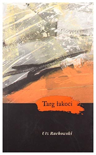 Stock image for Targ ?akoci - Utz Rachowski for sale by medimops