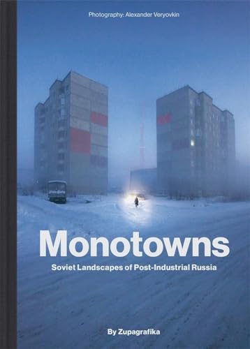 

Monotowns: Soviet Landscapes of Post-Industrial Russia