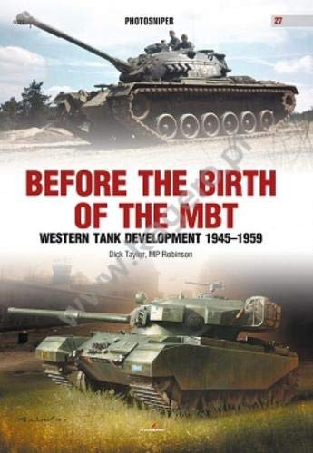 9788395157585: Before the Birth of the MBT: Western Tank Development 1945-1959: 27 (Photosniper)