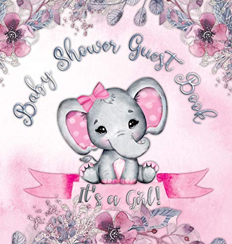 It's a Girl! Baby Shower Guest Book: A Joyful Event with Elephant & Pink Theme, Personalized Parenting Advice, Sign-In, Gift Log, Keepsake Photos - Hardback - Tamore, Casiope: 9788395798702 - IberLibro