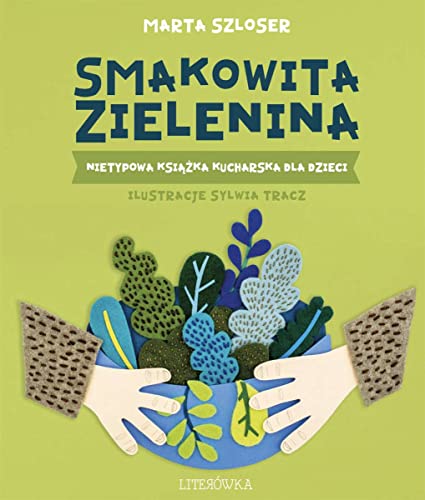Stock image for Smakowita zielenina: Nietypowa ksi??ka kucharska dla dzieci for sale by medimops