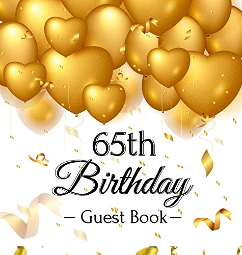 Stock image for 65th Birthday Guest Book: Gold Balloons Hearts Confetti Ribbons Theme, Best Wishes from Family and Friends to Write in, Guests Sign in for Party, Gift Log, A Lovely Gift Idea, Hardback for sale by PlumCircle