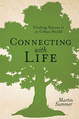 Stock image for Connecting With Life: Finding Nature in an Urban World for sale by SecondSale