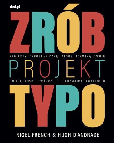 9788395901645: Zrb projekt typo: Projekty typograficzne, ktre rozwiną twoje umiejętności twrcze i urozmaicą portfolio