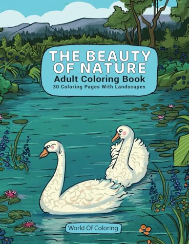 

Adult Coloring Book: The Beauty Of Nature, 30 Coloring Pages With Landscapes (World of Nature Coloring Books)