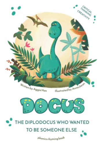 Stock image for Docus the Diplodocus Who Wanted to Be Someone Else: books about dinosaurs for children age 3-7 Critical Thinking Creativity for sale by Books Unplugged