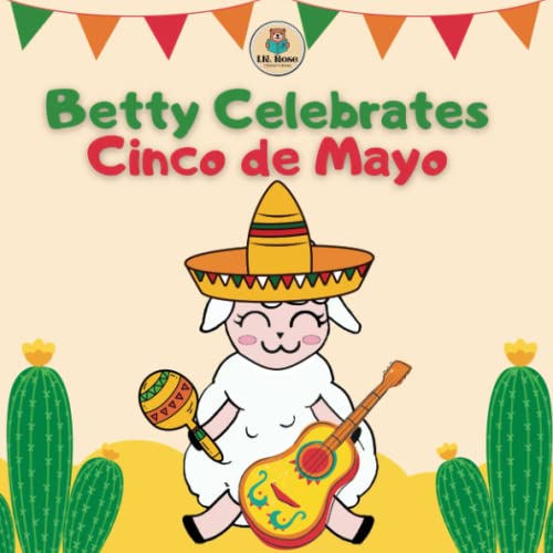 Imagen de archivo de Betty Celebrates Cinco De Mayo: Picture Book Story For Kids a la venta por SecondSale