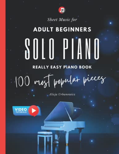 Stock image for Solo Piano I 100 Most Popular Pieces: Sheet Music for Adult Beginners I Really Easy Piano Book I Video Tutorials I Gift for Piano Teachers Classical . Jazz I Fur Elise Moonlight Sonata Canon in D for sale by SecondSale