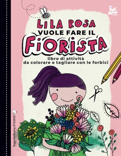 Stock image for Lila Rosa Ama I Fiori. Vuole Fare Il Fiorista - Colora E Ritaglia Libro Di Attivit Per Bambini: Amanti del giardino e dei fiori/ Grandi dimensioni . (Via Dello Zuccherificio) (Italian Edition) for sale by Book Deals