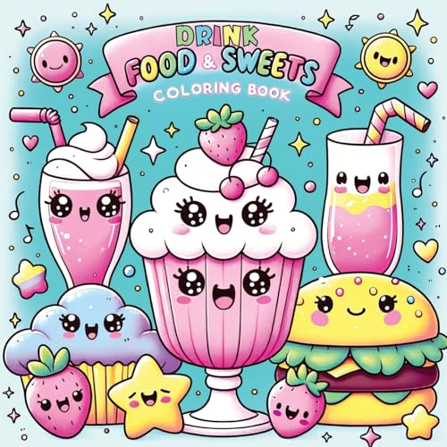 Stock image for Food Drink and Sweets Coloring Book: Cute and Groovy Kawaii Treats - Featuring Bold and Easy Snacks, Desserts, and Fruits for Kids with Simple Designs for sale by GreatBookPrices