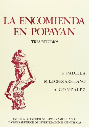 9788400036126: La encomienda en Popayn: Tres estudios (Publicaciones de la Escuela de Estudios Hispanoamericanos) (Spanish Edition)