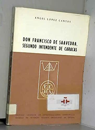 Imagen de archivo de DON FRANCISCO DE SAAVEDRA, SEGUNDO INTENDENTE DE CARACAS a la venta por Iridium_Books