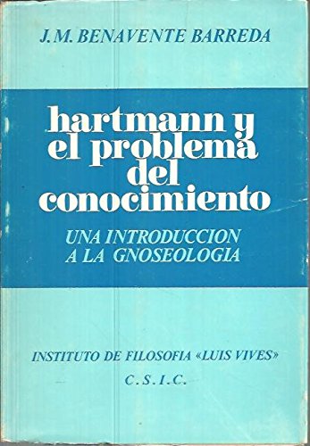 HARTMANN Y EL PROBLEMA DEL CONOCIMIENTO. UNA INTRODUCCION A LA GNOSEOLOGIA. - BENAVENTE BARREDA, José María.