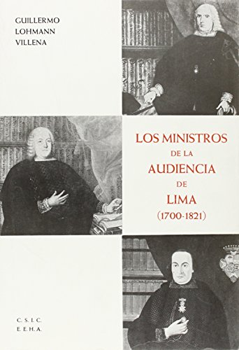 Los ministros de la Audiencia de Lima en el reinado de los Borbones (1700-1821)