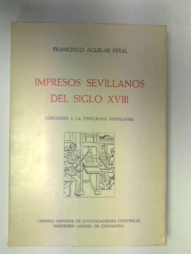 9788400040383: Impresos sevillanos del siglo XVIII: Adiciones a la tipografa hispalense