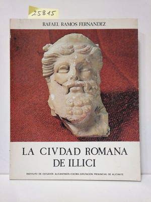 La Ciudad Romana de Illici - Estudio Arqueologico - Fernandez, Rafael Ramos