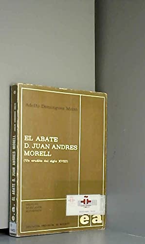 9788400043315: El Abate D. Juan Andrs Morell: Un erudito del siglo XVIII (Publicaciones del Instituto de Estudios Alicantinos: Serie I ; no 40)