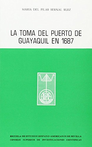 Stock image for TOMA DEL PUERTO DE GUAYAQUIL EN 1687, LA for sale by Iridium_Books