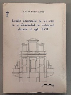 Stock image for Estudio documental de las artes en la comunidad de Calatayud durante el siglo XVII for sale by Hamelyn
