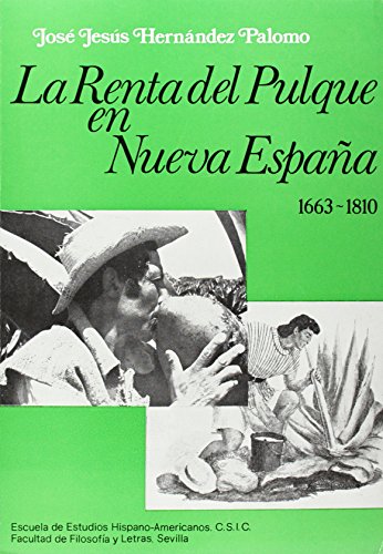 LA RENTA DEL PULQUE EN NUEVA ESPAÑA 1663-1810