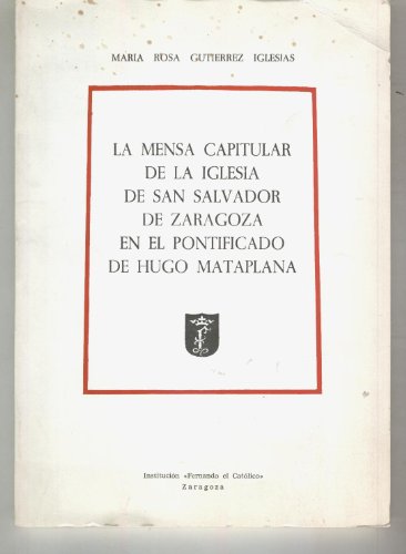 La Mensa Capitular de la Iglesia de San Salvador de Zaragoza en el pontificado de Hugo Mataplana