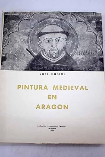 Pintura medieval en AragoÌn (PublicacioÌn nuÌm. 756 de la InstitucioÌn "Fernando el CatoÌlico") (Spanish Edition) (9788400047047) by Gudiol, JoseÌ