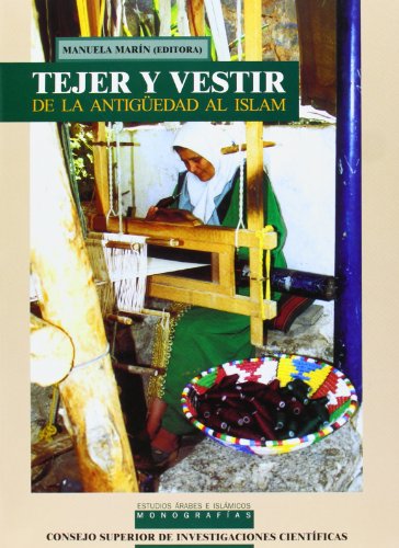 9788400047283: Tejer y vestir: de la Antigedad al Islam (Estudios Arabes e Islamicos: Monografas)