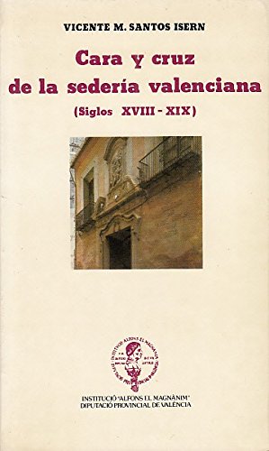 Cara y cruz de la sedería valenciana (siglos XVIII-XIX). - Santos Isern, Vicente.