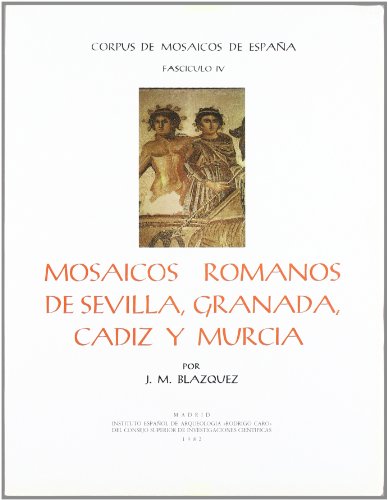 Mosaicos romanos de Sevilla, Granada, Cádiz y Murcia (Corpus de Mosaicos Romanos de España) (Spanish Edition) - Blázquez, José Mª