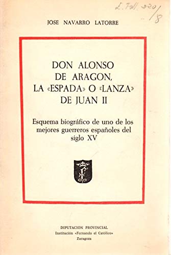 Imagen de archivo de Don Alonso de Aragn, la "espada" o "Navarro Latorre, Jos a la venta por Iridium_Books
