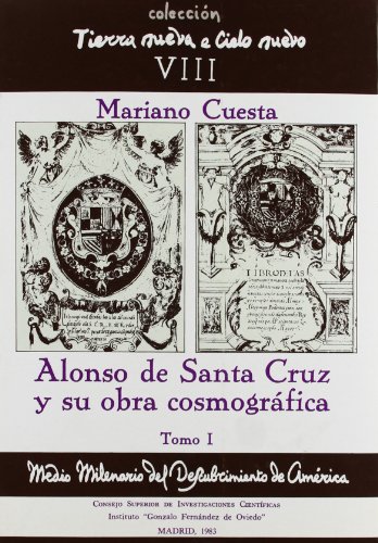 Stock image for ALONSO DE SANTA CRUZ Y SU OBRA COSMOGRFICA. TOMO I for sale by Zilis Select Books