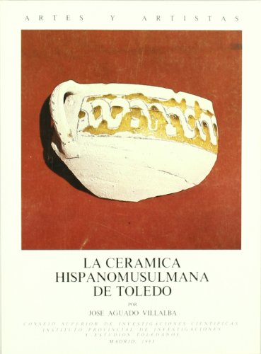 Stock image for LA CERAMICA HISPANOMUSULMANA DE TOLEDO for sale by KALAMO LIBROS, S.L.