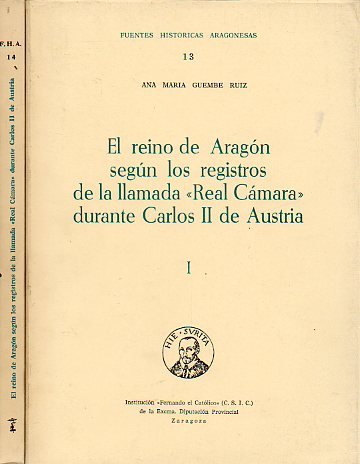Imagen de archivo de EL REINO DE ARAGN SEGN LOS REGISTROS DE LA LLAMADA "REAL CMARA" DURANTE CARLOS II DE AUSTRIA (2 TOMOS). a la venta por Libros Ambig