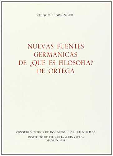 Nuevas fuentes germÃ¡nicas de Â¿QuÃ© es FilosofÃ­a? de Ortega (Spanish Edition) (9788400058159) by Orringer, Nelson R.