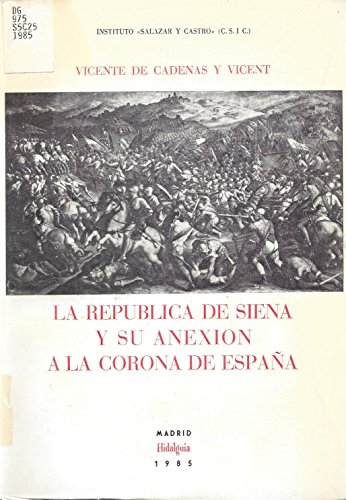 Imagen de archivo de REPUBLICA DE SIENA Y SU ANEXION A LACORONA DE ESPAA a la venta por KALAMO LIBROS, S.L.