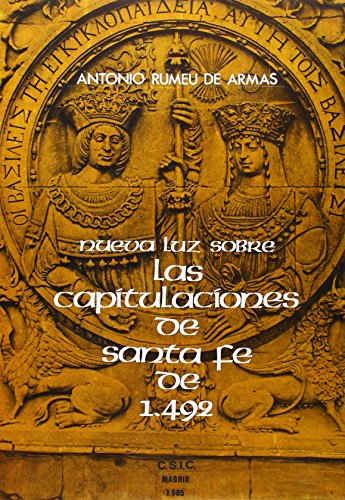 Beispielbild fr NUEVA LUZ SOBRE LAS CAPITULACIONES DE SANTA FE DE 1492 CONCERTADAS ENTRE LOS REY ESTUDIO INSTITUCIONAL Y DIPLOMTICO zum Verkauf von Zilis Select Books