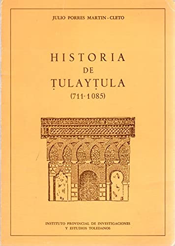 Imagen de archivo de Historia de Tulaytula. 711 - 1085. Julio Porres Martn Cleto a la venta por Grupo Letras