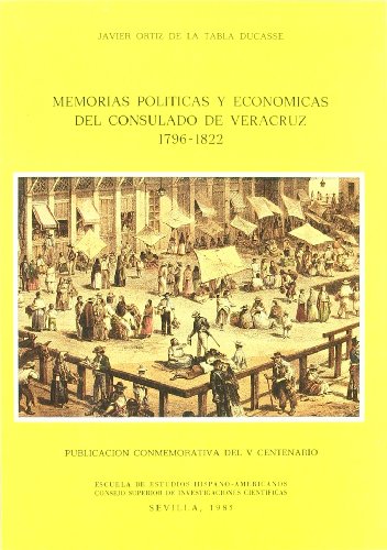 MEMORIAS POLITICAS Y ECONOMICAS DEL CONSULADO DE VERACRUZ (1796-1822)