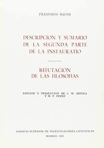 9788400060688: DESCRIPCION Y SUMARIO DE LA SEGUNDA PARTE DE LA INSTAURATIO; REFUTACION DE LAS FILOSOFIAS. EDICION Y TRADUCCION DE J.M.