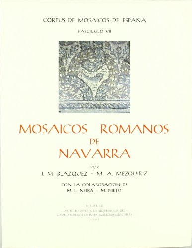 Mosaicos romanos de Navarra (Corpus de Mosaicos Romanos de EspaÃ±a) (Spanish Edition) (9788400061142) by BlÃ¡zquez, JosÃ© MÂª; MezquÃ­riz, MÂª Angeles