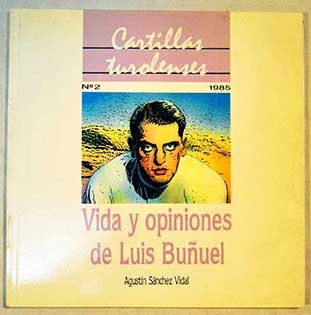 Vida y opiniones de Luis BunÌƒuel (Cartillas turolenses) (Spanish Edition) (9788400061791) by SaÌnchez Vidal, AgustiÌn