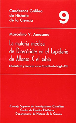 9788400065829: La materia mdica de Dioscrides en el lapidario de Alfonso X El Sabio: Literatura y ciencia en la Castilla del siglo XIII (Cuadernos Galileo de Historia y Ciencia) (Spanish Edition)