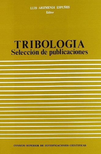 Imagen de archivo de TRIBOLOGA: SELECCIN DE PUBLICACIONES SOBRE TRIBOLOGA, QUE INCLUYE TIBROQUMICA, TRIBOFSICA Y TCNICAS AFINES a la venta por KALAMO LIBROS, S.L.