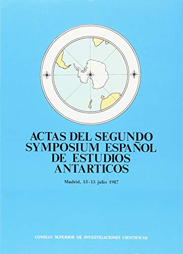 9788400065843: ACTAS DEL SEGUNDO SYMPOSIUM ESPAOL DE ESTUDIOS ANTRTICOS (Madrid, julio de 1987)