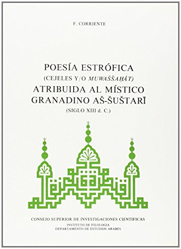 Stock image for POESA ESTRFICA (CEJELES, Y/O MUWASSAHAT) ATRIBUIDA AL MSTICO GRANADINO AS-SUS C.) for sale by Zilis Select Books