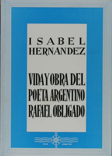 Beispielbild fr VIDA Y OBRA DEL POETA ARGENTINO RAFAEL OBLIGADO zum Verkauf von KALAMO LIBROS, S.L.