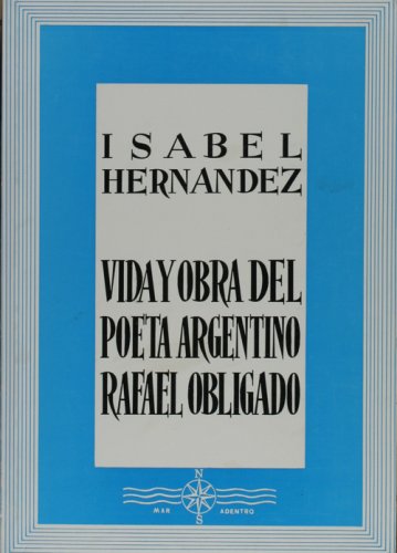 Imagen de archivo de VIDA Y OBRA DEL POETA ARGENTINO RAFAEL OBLIGADO a la venta por KALAMO LIBROS, S.L.